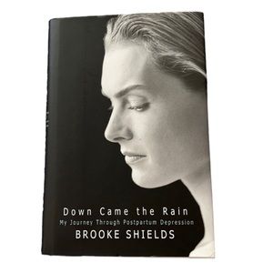 Down Came the Rain : My Journey Through Postpartum Depression by Brooke Shields